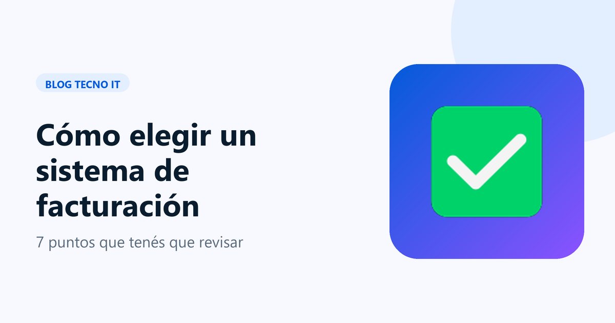 Portada del artículo: cómo elegir un sistema de facturación, 7 puntos que tenés que revisar
